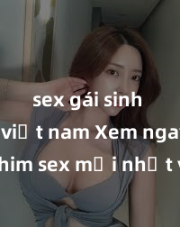 sex gái sinh viên việt nam Xem ngay phim sex mới nhất với những cảnh nóng hổi không thể bỏ lỡ! Cơ hội tận hưởng những khoảnh khắc đầy kích thích ngay hôm nay!