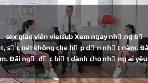 sex giáo viên vietsub Xem ngay những bộ phim sex HD cực nét, sắc nét không che hấp dẫn nhất năm. Đãi ngộ đặc biệt dành cho những ai yêu thích thể loại này.