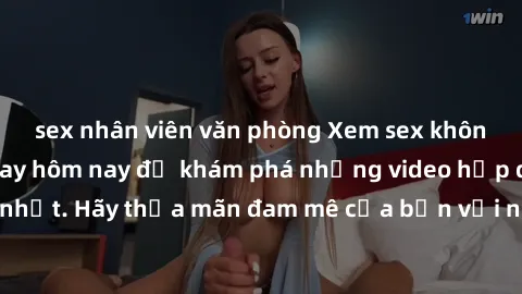 sex nhân viên văn phòng Xem sex không che miễn phí ngay hôm nay để khám phá những video hấp dẫn, nóng bỏng nhất. Hãy thỏa mãn đam mê của bạn với những cảnh quan hệ đầy nóng bỏng và không che chỉ trong