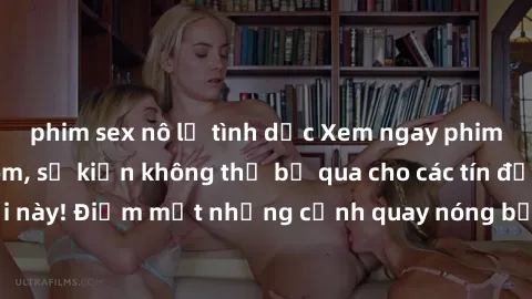 phim sex nô lệ tình dục Xem ngay phim sex bạo dâm nhóm, sự kiện không thể bỏ qua cho các tín đồ đam mê thể loại này! Điểm mặt những cảnh quay nóng bỏng, đầy kích thích đang chờ đón bạn.