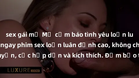 sex gái mỹ Mở cảm báo tình yêu loạn luân Nhật Bản: Xem ngay phim sex loạn luân đỉnh cao, không che, hàng độc quyền, cực hấp dẫn và kích thích. Đảm bảo thoải mái và mãn nhãn ngay hôm nay!