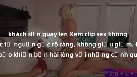 khách sạn quay lén Xem clip sex không che mới - Nguồn gốc từ nguồn gốc rõ ràng, không giấu giếm. Đảm bảo khiến bạn hài lòng với những cảnh quay táo bạo và đầy kích thích.