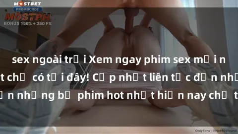 sex ngoài trời Xem ngay phim sex mới nhất, hấp dẫn nhất chỉ có tại đây! Cập nhật liên tục đến những bộ phim hot nhất hiện nay chỉ trong vài cú click!