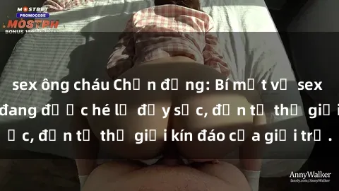 sex ông cháu Chấn động: Bí mật về sex nữ sinh Việt Nam đang được hé lộ đầy sốc, đến từ thế giới kín đáo của giới trẻ.