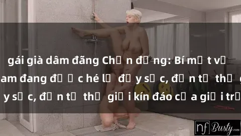 gái già dâm đãng Chấn động: Bí mật về sex nữ sinh Việt Nam đang được hé lộ đầy sốc, đến từ thế giới kín đáo của giới trẻ.