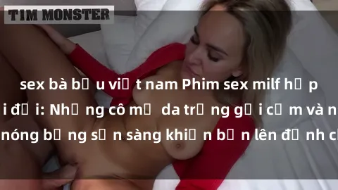 sex bà bầu việt nam Phim sex milf hấp dẫn nhất mọi thời đại: Những cô mẹ da trắng gợi cảm và nóng bỏng sẵn sàng khiến bạn lên đỉnh chỉ trong chớp mắt!