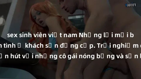 sex sinh viên việt nam Những lời mời bí mật: Gái Việt làm tình ở khách sạn đẳng cấp. Trải nghiệm độc đáo và cuốn hút với những cô gái nóng bỏng và sẵn lòng thỏa mãn mọi nhu cầu của bạn.