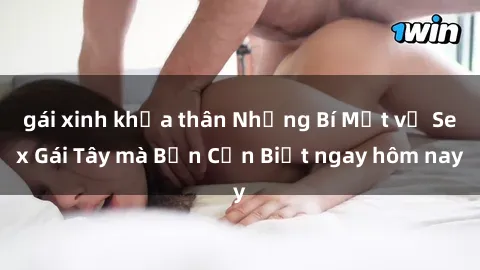 gái xinh khỏa thân Những Bí Mật về Sex Gái Tây mà Bạn Cần Biết ngay hôm nay