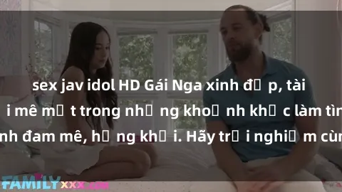sex jav idol HD Gái Nga xinh đẹp, tài năng khiến bạn phải mê mệt trong những khoảnh khắc làm tình đam mê, hứng khởi. Hãy trải nghiệm cùng họ ngay hôm nay!