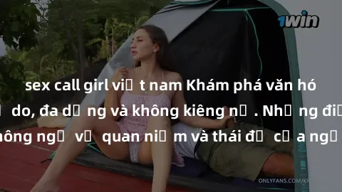 sex call girl việt nam Khám phá văn hóa sex Bắc Âu: Sự tự do, đa dạng và không kiêng nể. Những điều không ngờ về quan niệm và thái độ của người Bắc Âu đối với tình dục.