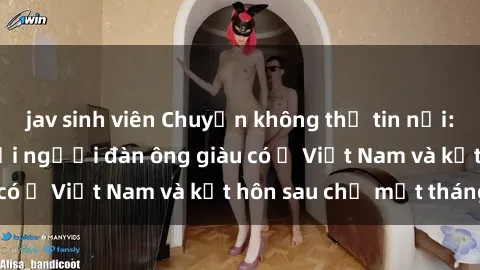 jav sinh viên Chuyện không thể tin nổi: Gái Tây quan hệ với người đàn ông giàu có ở Việt Nam và kết hôn sau chỉ một tháng