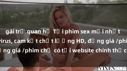 gái trẻ quan hệ Tải phim sex mới nhất cực nhanh không virus, cam kết chất lượng HD, đồng giá /phim chỉ có tại website chính thức. Đặt ngay!
