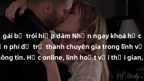 gái bị trói hiếp dâm Nhận ngay khoá học lập trình Java miễn phí để trở thành chuyên gia trong lĩnh vực công nghệ thông tin. Học online, linh hoạt với thời gian, không giới hạn địa điểm. Đăng ký ngay!
