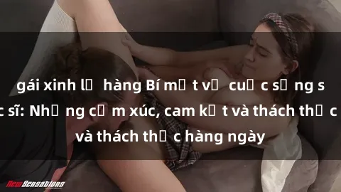 gái xinh lộ hàng Bí mật về cuộc sống sex của bác sĩ: Những cảm xúc, cam kết và thách thức hàng ngày