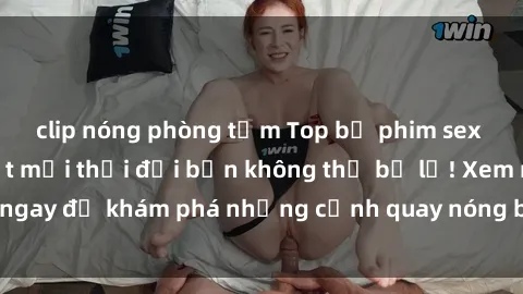 clip nóng phòng tắm Top bộ phim sex Hàn Quốc hot nhất mọi thời đại bạn không thể bỏ lỡ! Xem ngay để khám phá những cảnh quay nóng bỏng, đầy nghẹt thở!