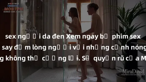 sex người da đen Xem ngay bộ phim sex milf hot nhất, làm say đắm lòng người với những cảnh nóng bỏng không thể cưỡng lại. Sự quyến rũ của MILF sẽ khiến bạn mãnh liệt!