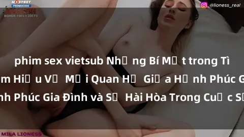 phim sex vietsub Những Bí Mật trong Tình Dục Gia Đình: Tìm Hiểu Về Mối Quan Hệ Giữa Hạnh Phúc Gia Đình và Sự Hài Hòa Trong Cuộc Sống Tình Dục
