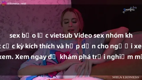 sex bạo lực vietsub Video sex nhóm không che mới nhất cực kỳ kích thích và hấp dẫn cho người xem. Xem ngay để khám phá trải nghiệm mới lạ và đầy bất ngờ!