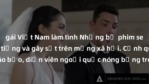 gái Việt Nam làm tình Những bộ phim sex ngoại quốc nổi tiếng và gây sốt trên mạng xã hội. Cảnh quay táo bạo, diễn viên ngoại quốc nóng bỏng trong các tác phẩm đỉnh cao.