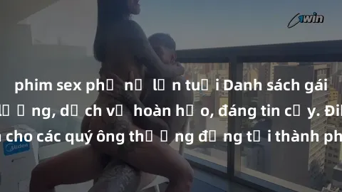 phim sex phụ nữ lớn tuổi Danh sách gái call girl vip chất lượng, dịch vụ hoàn hảo, đáng tin cậy. Điều hấp dẫn cho các quý ông thượng đẳng tại thành phố. Hãy nhấc máy và đặt lịch ngay!