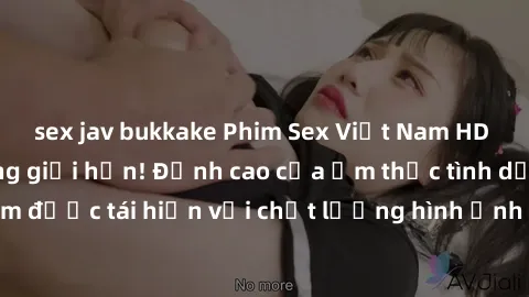 sex jav bukkake Phim Sex Việt Nam HD - Xem ngay và không giới hạn! Đỉnh cao của ẩm thực tình dục Việt Nam được tái hiện với chất lượng hình ảnh sắc nét. Hãy thưởng thức ngay!