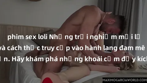 phim sex loli Những trải nghiệm mới lạ với sex tập thể và cách thức truy cập vào hành lang đam mê của bạn. Hãy khám phá những khoái cảm đầy kích thích với tập thể hấp dẫn!